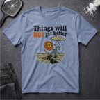 Not Get Better Flower T-Shirt