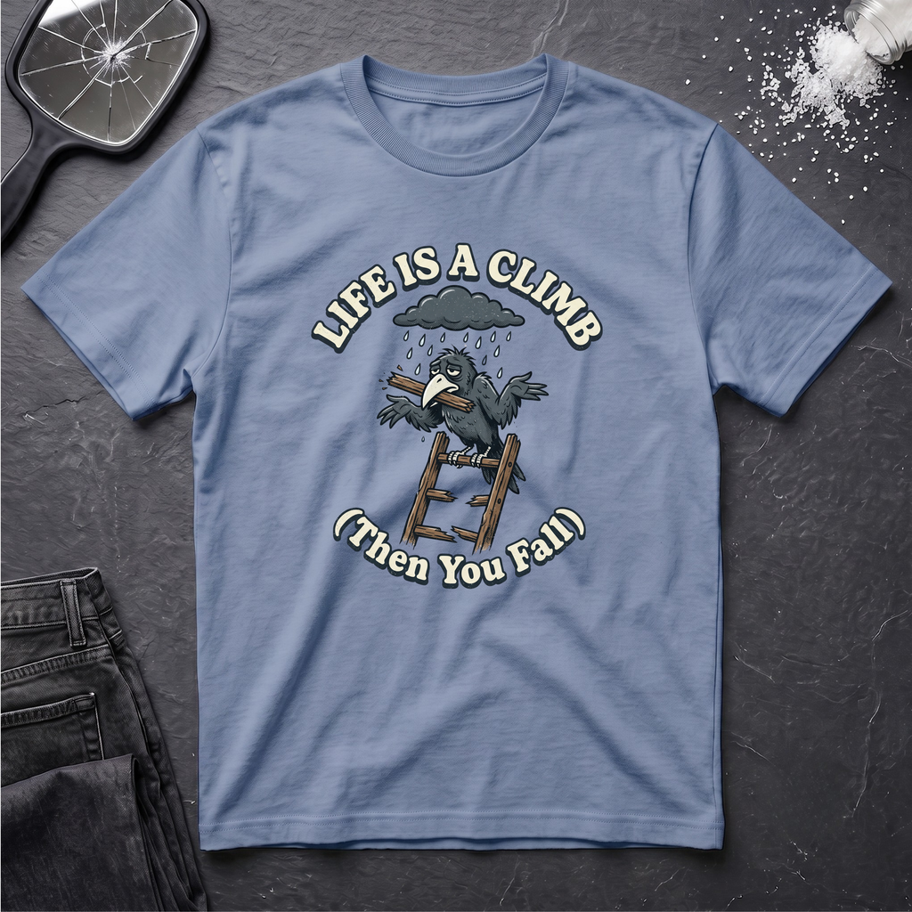 Life Is A Climb Then You Fall T-Shirt