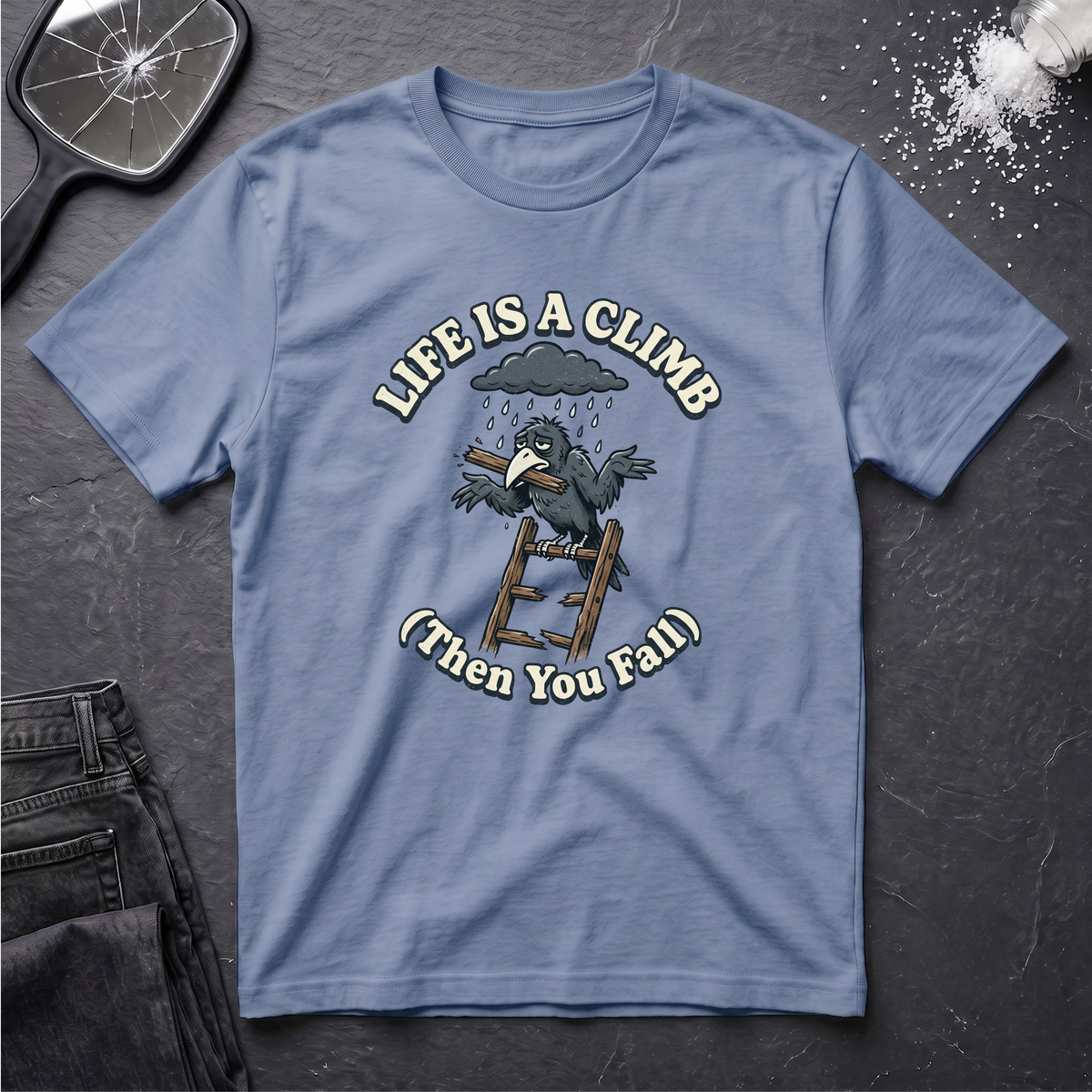 Life Is A Climb Then You Fall T-Shirt