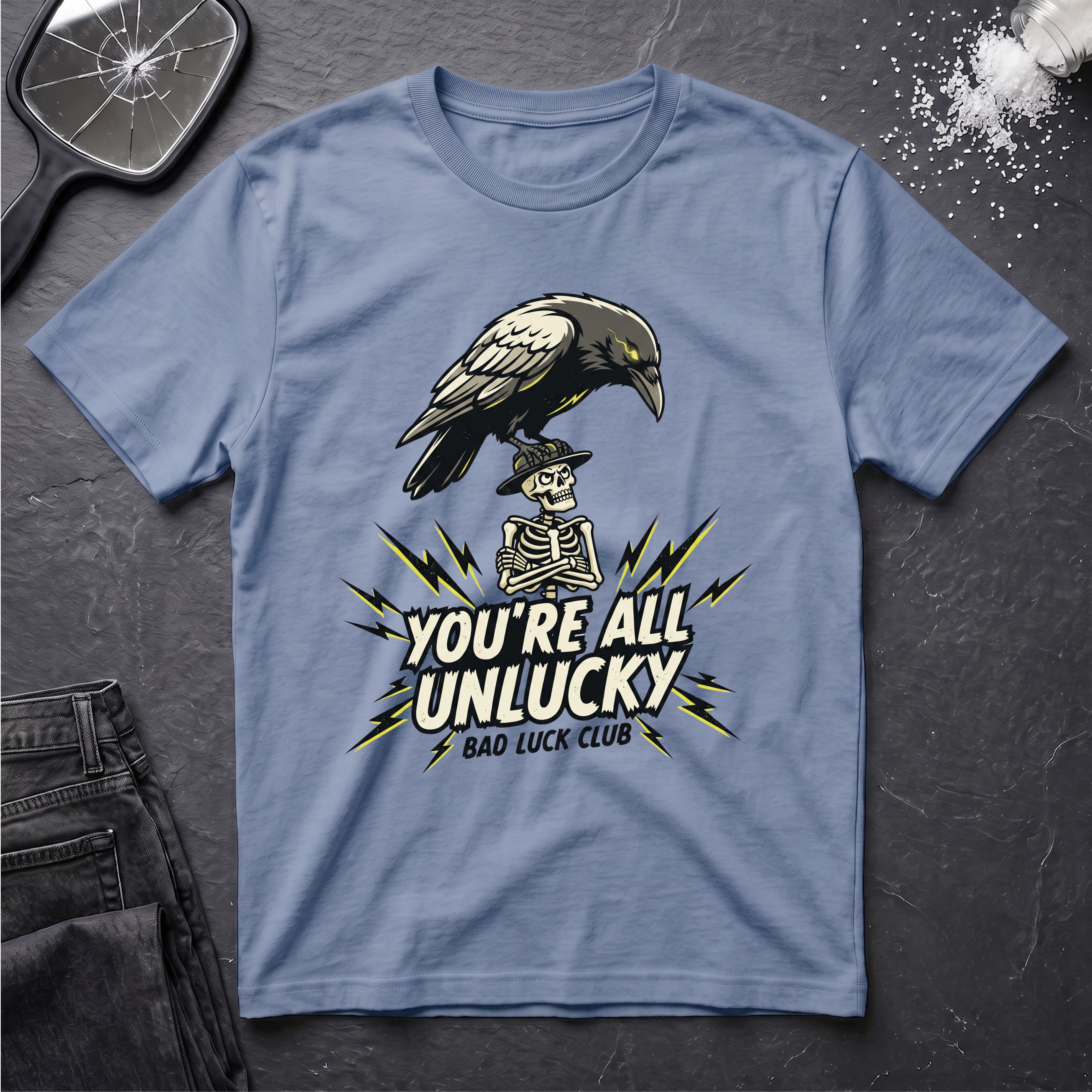 You're All Unlucky T-Shirt