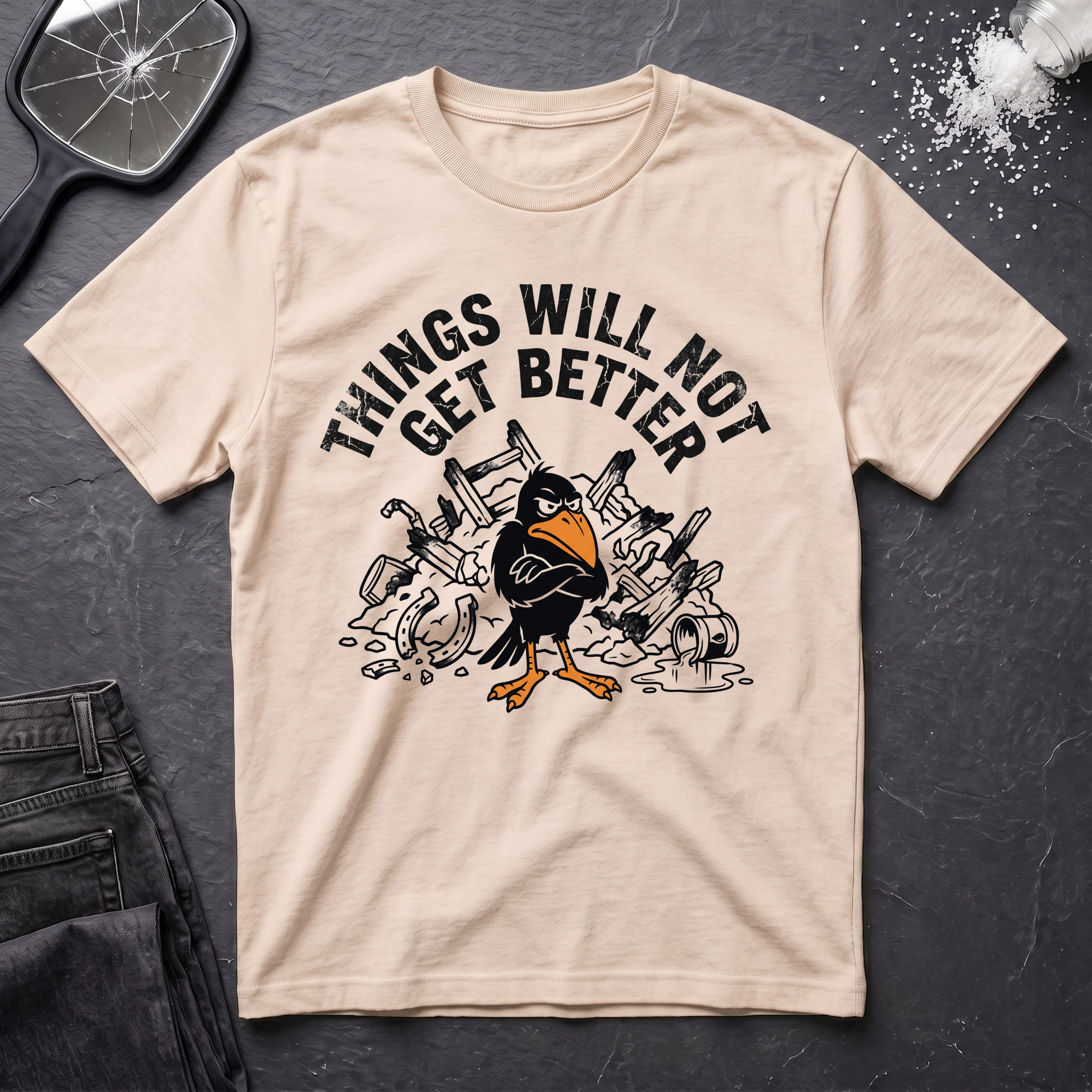 Things Will Not Get Better Crow T-Shirt
