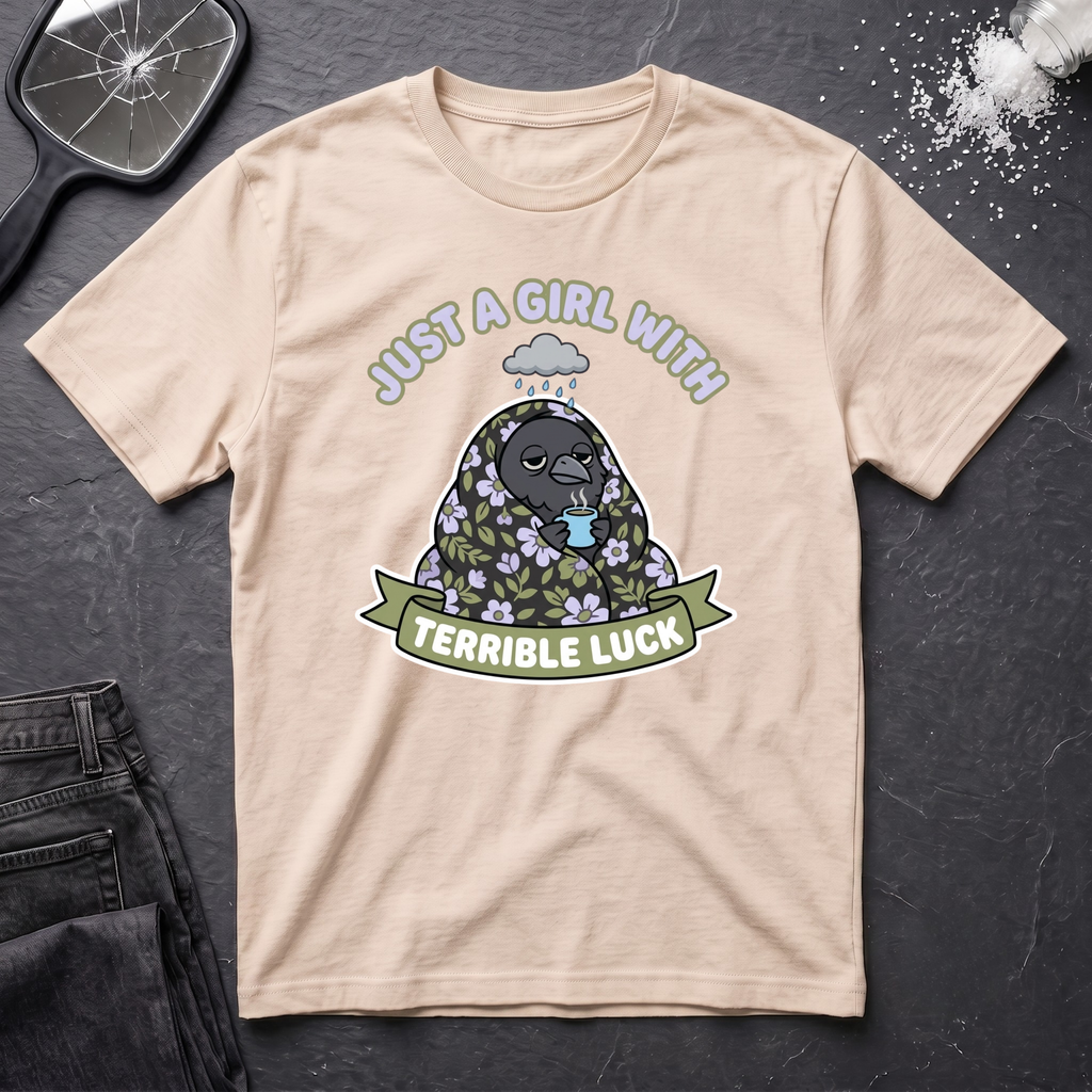 Just A Girl With Terrible Luck T-Shirt