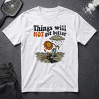 Not Get Better Flower T-Shirt