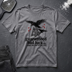Guaranteed Bad Luck T-Shirt