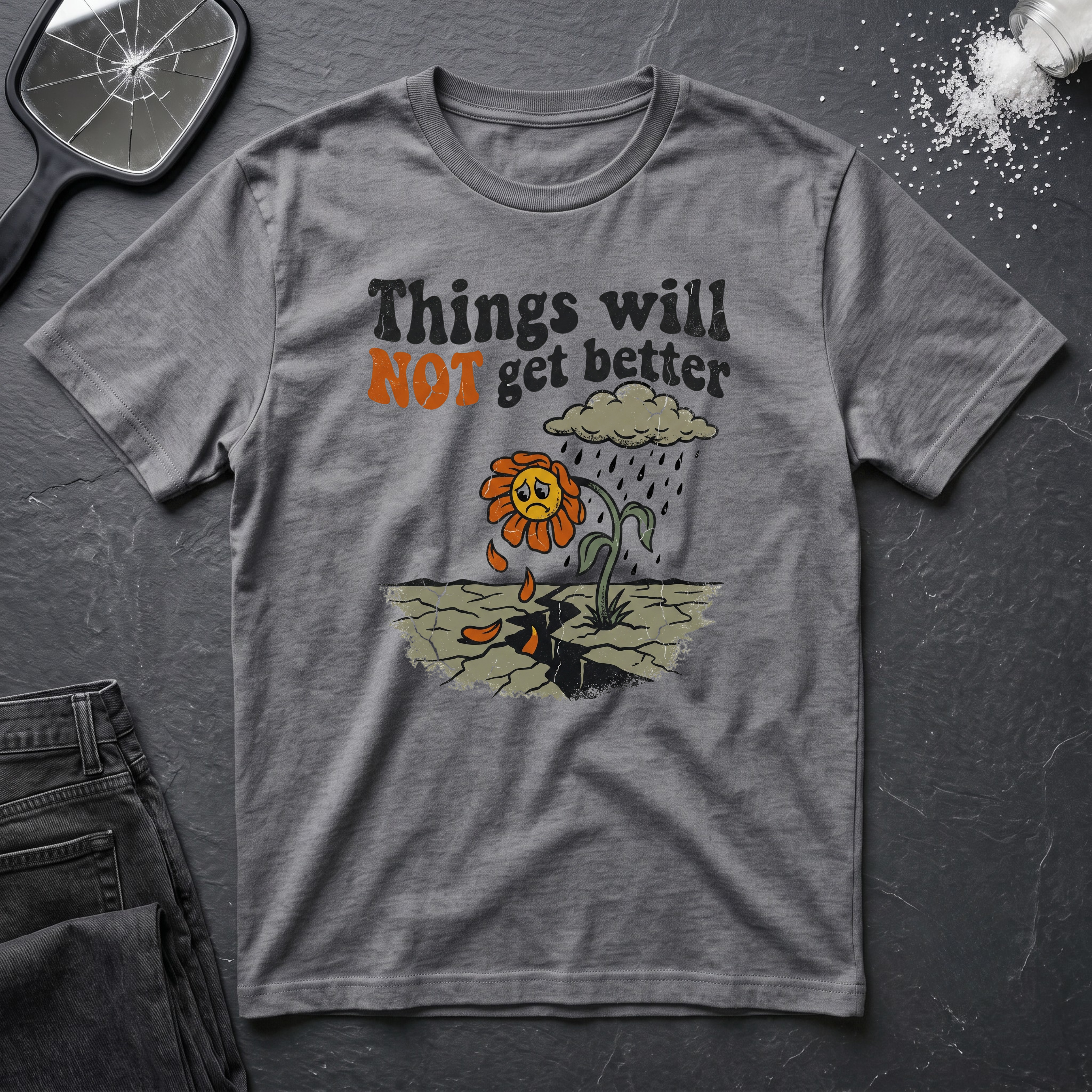 Not Get Better Flower T-Shirt
