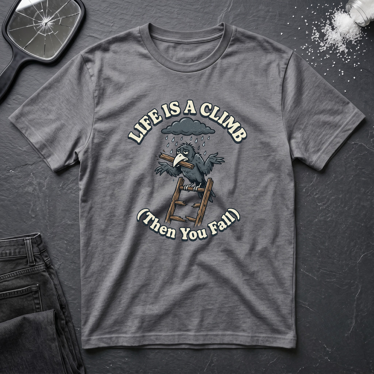 Life Is A Climb Then You Fall T-Shirt