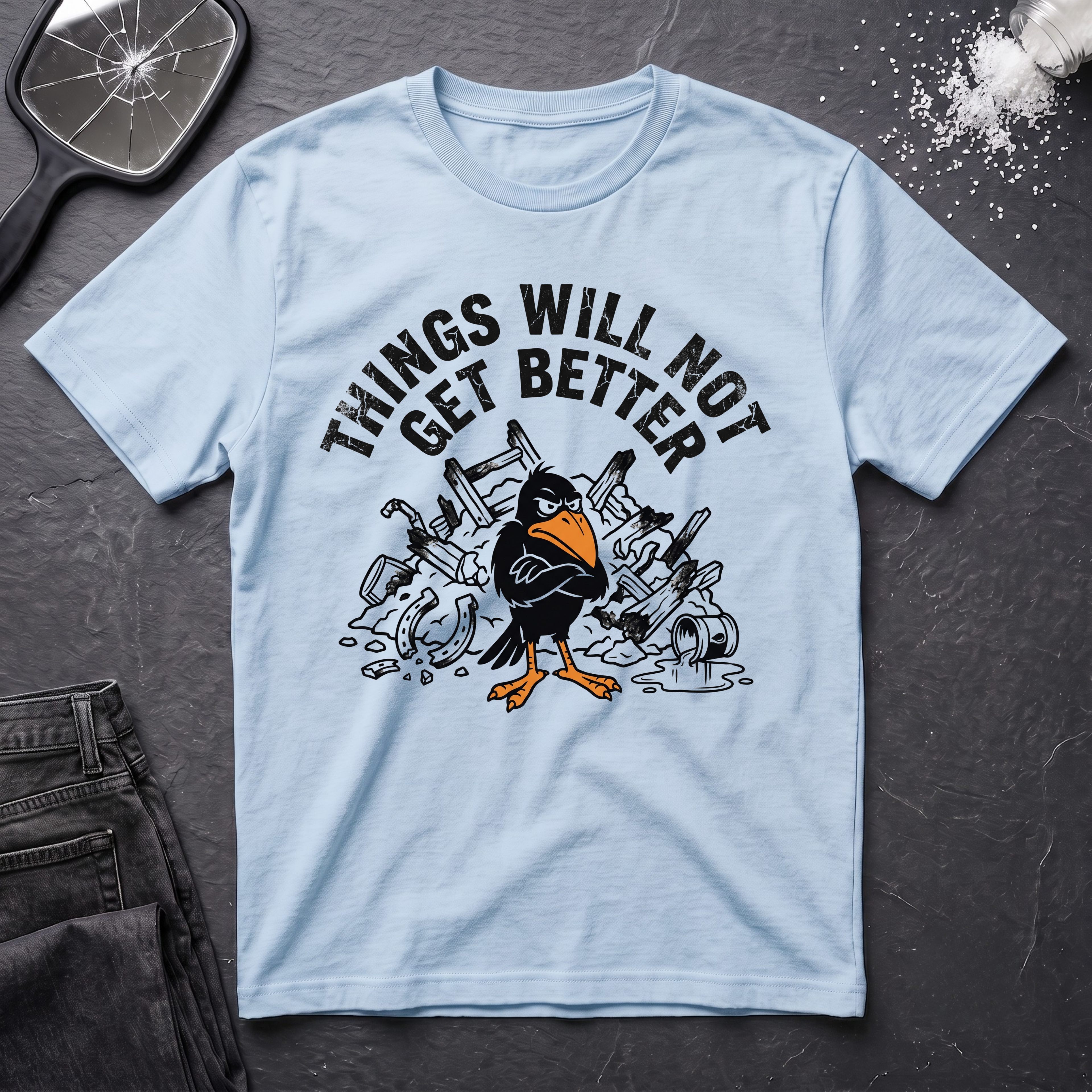 Things Will Not Get Better Crow T-Shirt