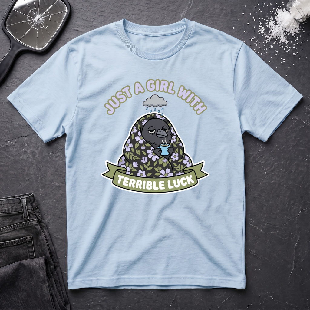 Just A Girl With Terrible Luck T-Shirt