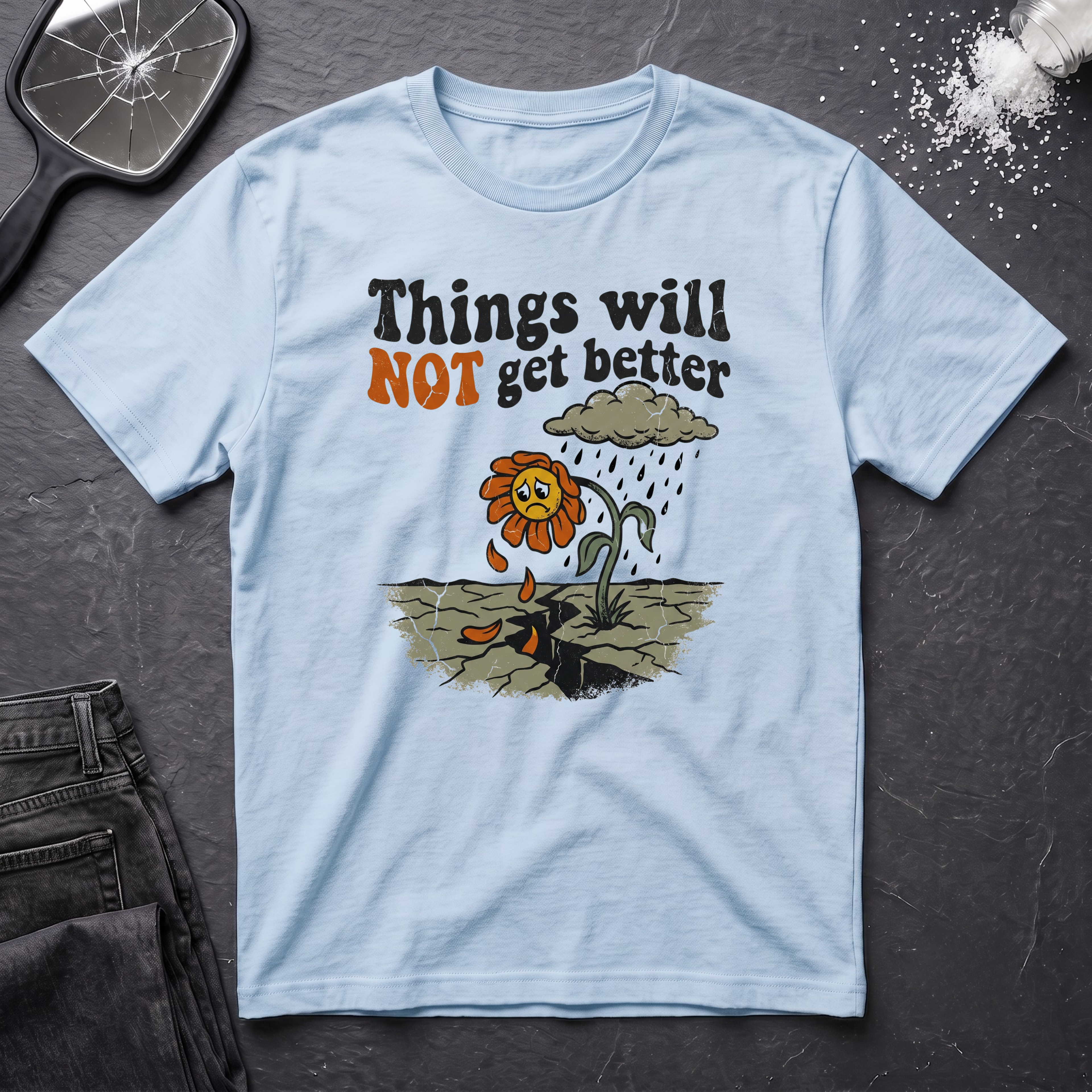 Not Get Better Flower T-Shirt