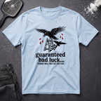 Guaranteed Bad Luck T-Shirt