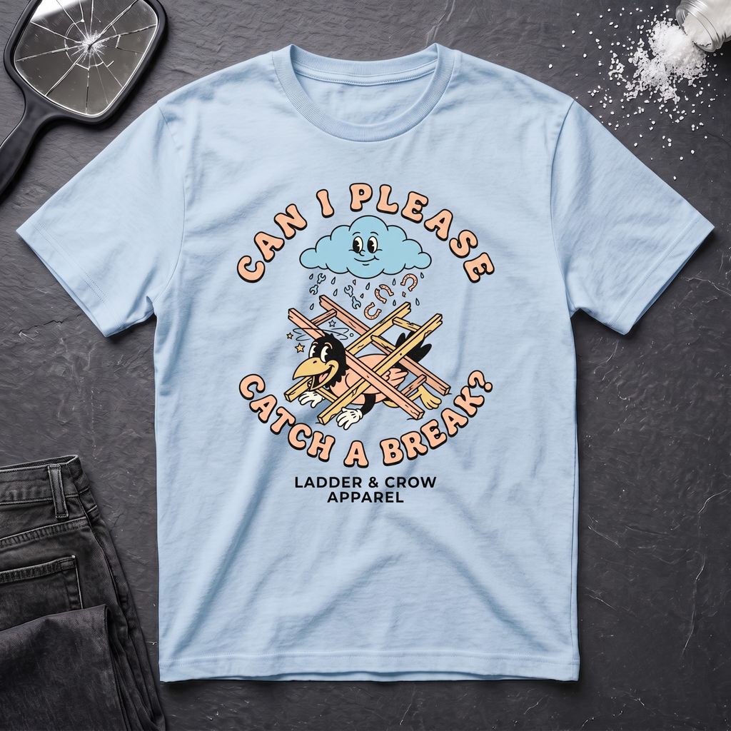 Can I Please Catch a Break T-Shirt