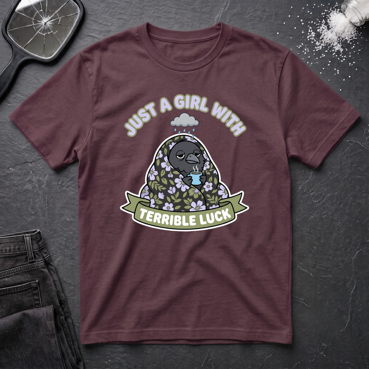Just A Girl With Terrible Luck T-Shirt